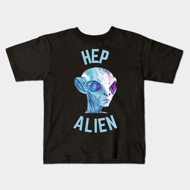 Hep Alien Kids T-Shirt by Shadowbyte91